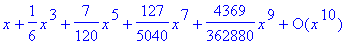 series(1*x+1/6*x^3+7/120*x^5+127/5040*x^7+4369/3628...