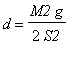 d = M2*g/(2*S2)