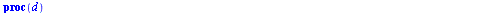 proc (d) local h, x, a, i, m; if `<`(0, d) then for i to d do if type(`/`(`*`(d), `*`(`^`(i, 2))), integer) = true then `assign`(a, `/`(`*`(d), `*`(`^`(i, 2)))) end if end do end if; if `<`(d, 0) then...