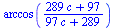 arccos(`/`(`*`(`+`(`*`(289, `*`(c)), 97)), `*`(`+`(`*`(97, `*`(c)), 289))))
