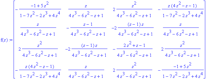 f(z) := matrix([[-(-1+5*z^2)/(1-7*z^2-2*z^3+4*z^4),...