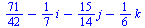 `+`(`/`(71, 42), `-`(`*`(`/`(1, 7), `*`(i))), `-`(`*`(`/`(15, 14), `*`(j))), `-`(`*`(`/`(1, 6), `*`(k))))