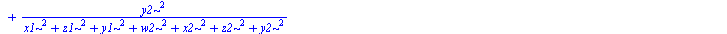 `+`(`/`(`*`(`^`(x1, 2)), `*`(`+`(`*`(`^`(x1, 2)), `*`(`^`(z1, 2)), `*`(`^`(y1, 2)), `*`(`^`(w2, 2)), `*`(`^`(x2, 2)), `*`(`^`(z2, 2)), `*`(`^`(y2, 2))))), `/`(`*`(`^`(z1, 2)), `*`(`+`(`*`(`^`(x1, 2)),...