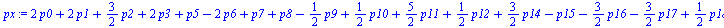 `+`(`*`(2, `*`(p0)), `*`(2, `*`(p1)), `*`(`/`(3, 2), `*`(p2)), `*`(2, `*`(p3)), p5, `-`(`*`(2, `*`(p6))), p7, p8, `-`(`*`(`/`(1, 2), `*`(p9))), `*`(`/`(1, 2), `*`(p10)), `*`(`/`(5, 2), `*`(p11)), `*`(...