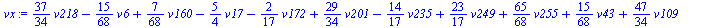`+`(`*`(`/`(37, 34), `*`(v218)), `-`(`*`(`/`(15, 68), `*`(v6))), `*`(`/`(7, 68), `*`(v160)), `-`(`*`(`/`(5, 4), `*`(v17))), `-`(`*`(`/`(2, 17), `*`(v172))), `*`(`/`(29, 34), `*`(v201)), `-`(`*`(`/`(14...