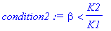 condition2 := beta < K2/K1