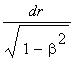 dr/sqrt(1-beta^2)