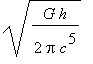 sqrt(G*h/(2*Pi*c^5))