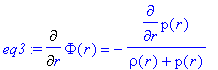 eq3 := Diff(Phi(r),r) = -diff(p(r),r)/(rho(r)+p(r))...