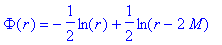 Phi(r) = -1/2*ln(r)+1/2*ln(r-2*M)