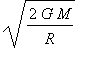 sqrt(2*G*M/R)