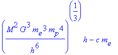 (M^2*G^3*m[e]^3*m[p]^4/(h^6))^(1/3)*h-c*m[e]
