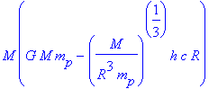 M*(G*M*m[p]-(M/(R^3*m[p]))^(1/3)*h*c*R)