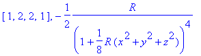 [1, 2, 2, 1], -1/2*R/((1+1/8*R*(x^2+y^2+z^2))^4)