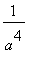 1/(a^4)