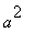 a^2