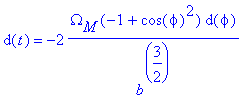 d(t) = -2*Omega[M]*(-1+cos(phi)^2)*d(phi)/(b^(3/2))...