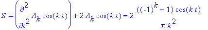 S := diff(A[k]*cos(k*t),`$`(t,2))+2*A[k]*cos(k*t) =...