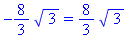 -8/3*3^(1/2) = 8/3*3^(1/2)