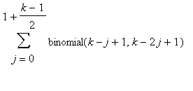 Sum(binomial(k-j+1,k-2*j+1),j = 0 .. 1+(k-1)/2)