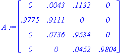 A := matrix([[0, .43e-2, .1132, 0], [.9775, .9111, ...