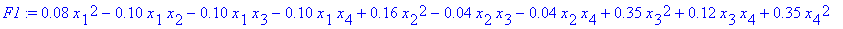 F1 := .8e-1*x[1]^2-.10*x[1]*x[2]-.10*x[1]*x[3]-.10*x[1]*x[4]+.16*x[2]^2-.4e-1*x[2]*x[3]-.4e-1*x[2]*x[4]+.35*x[3]^2+.12*x[3]*x[4]+.35*x[4]^2