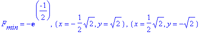 F[min] = -exp(-1/2), {x = -1/2*sqrt(2), y = sqrt(2)}, {x = 1/2*sqrt(2), y = -sqrt(2)}