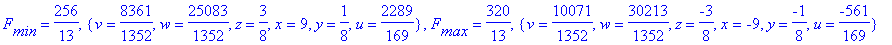 F[min] = 256/13, {v = 8361/1352, w = 25083/1352, z = 3/8, x = 9, y = 1/8, u = 2289/169}, F[max] = 320/13, {v = 10071/1352, w = 30213/1352, z = -3/8, x = -9, y = -1/8, u = -561/169}