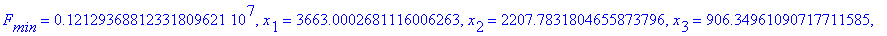 F[min] = 1212936.8812331809621, x[1] = 3663.0002681116006263, x[2] = 2207.7831804655873796, x[3] = 906.34961090717711585, x[4] = 1533.7307563726155445
