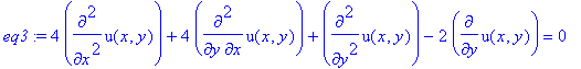 eq3 := 4*diff(u(x,y),`$`(x,2))+4*diff(u(x,y),x,y)+diff(u(x,y),`$`(y,2))-2*diff(u(x,y),y) = 0