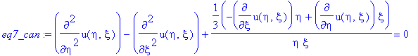 eq7_can := diff(u(eta,xi),`$`(eta,2))-diff(u(eta,xi),`$`(xi,2))+1/3*(-diff(u(eta,xi),xi)*eta+diff(u(eta,xi),eta)*xi)/eta/xi = 0
