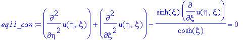 eq11_can := diff(u(eta,xi),`$`(eta,2))+diff(u(eta,xi),`$`(xi,2))-sinh(xi)*diff(u(eta,xi),xi)/cosh(xi) = 0