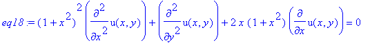 eq18 := (1+x^2)^2*diff(u(x,y),`$`(x,2))+diff(u(x,y),`$`(y,2))+2*x*(1+x^2)*diff(u(x,y),x) = 0