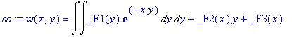 so := w(x,y) = Int(Int(_F1(y)*exp(-x*y),y),y)+_F2(x)*y+_F3(x)