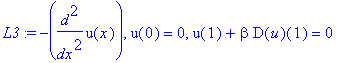 L3 := -diff(u(x),`$`(x,2)), u(0) = 0, u(1)+beta*D(u)(1) = 0