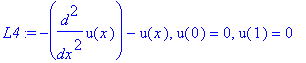 L4 := -diff(u(x),`$`(x,2))-u(x), u(0) = 0, u(1) = 0