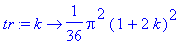 tr := proc (k) options operator, arrow; 1/36*Pi^2*(1+2*k)^2 end proc