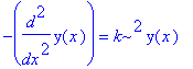 -diff(y(x),`$`(x,2)) = k^2*y(x)