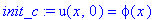 init_c := u(x,0) = phi(x)