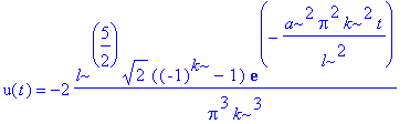 u(t) = -2*l^(5/2)*2^(1/2)*((-1)^k-1)/Pi^3/k^3*exp(-a^2*Pi^2*k^2/l^2*t)