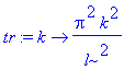 tr := proc (k) options operator, arrow; Pi^2*k^2/l^2 end proc