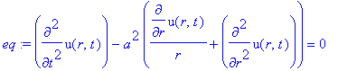 eq := diff(u(r,t),`$`(t,2))-a^2*(1/r*diff(u(r,t),r)+diff(u(r,t),`$`(r,2))) = 0