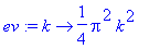 ev := proc (k) options operator, arrow; 1/4*Pi^2*k^2 end proc