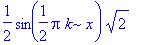 1/2*sin(1/2*Pi*k*x)*sqrt(2)