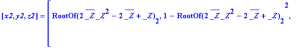 [x2, y2, z2] = [RootOf(2*conjugate(_Z)*_Z^2-2*conju...
