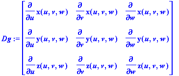 Dg := matrix([[diff(x(u,v,w),u), diff(x(u,v,w),v), ...