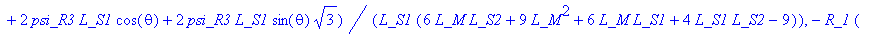 f := [-R_1*(3*psi_S1*L_M^2+2*psi_S1*L_M*L_S2+6*psi_...