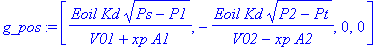 g_pos := [Eoil/(V01+xp*A1)*Kd*(Ps-P1)^(1/2), -Eoil/(V02-xp*A2)*Kd*(P2-Pt)^(1/2), 0, 0]