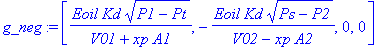 g_neg := [Eoil/(V01+xp*A1)*Kd*(P1-Pt)^(1/2), -Eoil/(V02-xp*A2)*Kd*(Ps-P2)^(1/2), 0, 0]