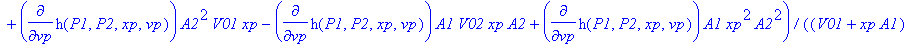 pdes := [diff(h(P1,P2,xp,vp),vp), diff(h(P1,P2,xp,vp),P1)+diff(h(P1,P2,xp,vp),P2), -(diff(h(P1,P2,xp,vp),P1)*Eoil*A1*V02-diff(h(P1,P2,xp,vp),P1)*Eoil*A1*xp*A2-diff(h(P1,P2,xp,vp),P2)*Eoil*A2*V01-diff(h...